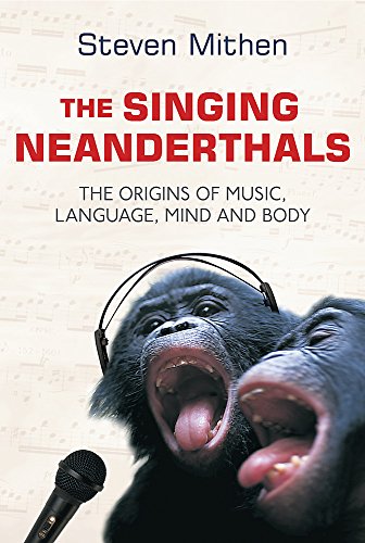 9780297643173: The Singing Neanderthals: The Origins of Music, Language, Mind and Body