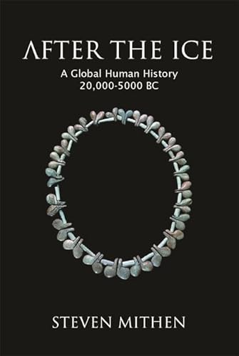 9780297643180: After The Ice: A Global Human History