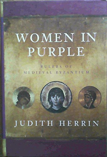 Beispielbild fr Women in Purple: Three Byzantine Empresses zum Verkauf von WorldofBooks