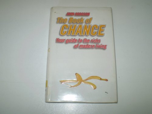9780297643524: The Book Of Chance: A Guide to the Risks of Modern Living