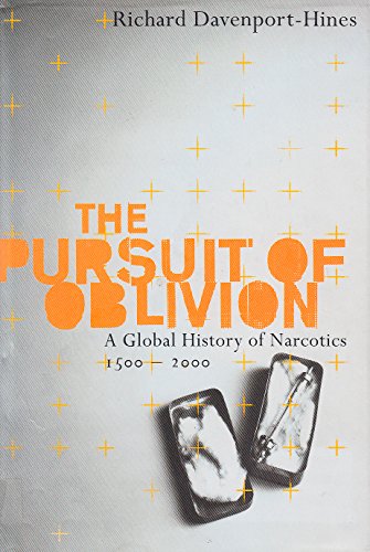 Stock image for The Pursuit of Oblivion : A Global History of Narcotics for sale by Better World Books