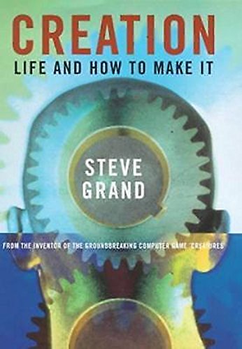 9780297643913: Creation: Life and How to Make It by Steve Grand