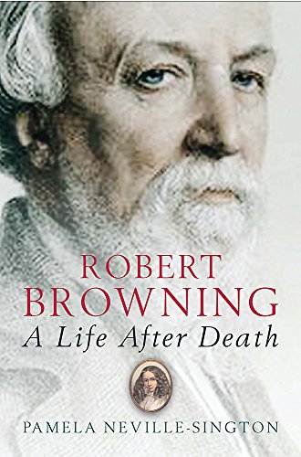 Imagen de archivo de ROBERT BROWNING: A LIFE AFTER DEATH. a la venta por Hay Cinema Bookshop Limited