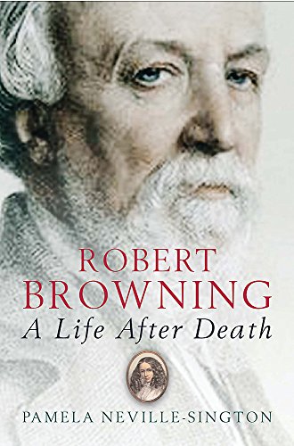 Stock image for Robert Browning: A Life After Death for sale by WorldofBooks