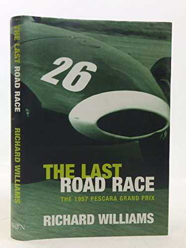 Stock image for The Last Road Race : The 1957 Pescara Grand Prix for sale by WorldofBooks