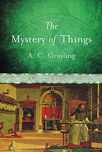 The Mystery of Things. Signiert - Grayling, A.C.