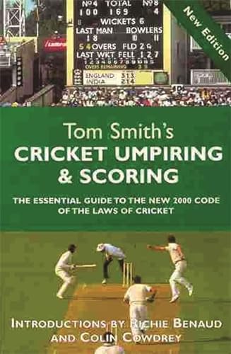 9780297646044: Tom Smith's Cricket Umpiring And Scoring: Laws of Cricket (2000 Code 4th Edition 2010)
