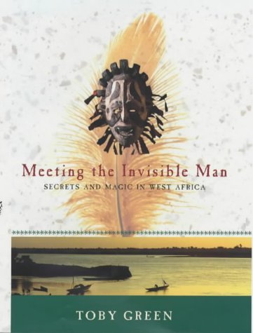 Imagen de archivo de Meeting the Invisible Man: Secrets and Magic in West Africa a la venta por WorldofBooks