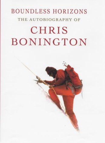 Beispielbild fr Boundless Horizons: The Autobiography of Chris Bonington: I Chose to Climb / The Next Horizon / The Everest Years zum Verkauf von WorldofBooks