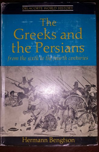 

The Greeks and the Persians from the Sixth to the Fourth Centuries