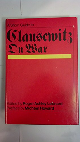 9780297760757: Short Guide to Clausewitz on War