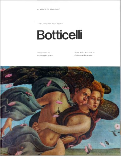 9780297761105: The complete paintings of Botticelli; (Classics of world art)