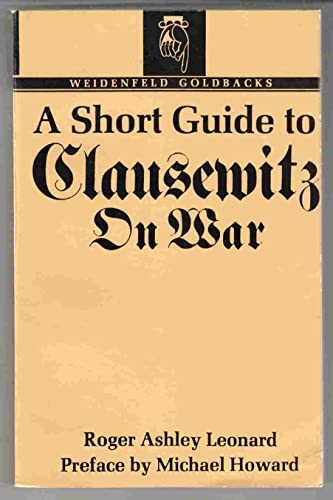 9780297762485: Short Guide to Clausewitz on War