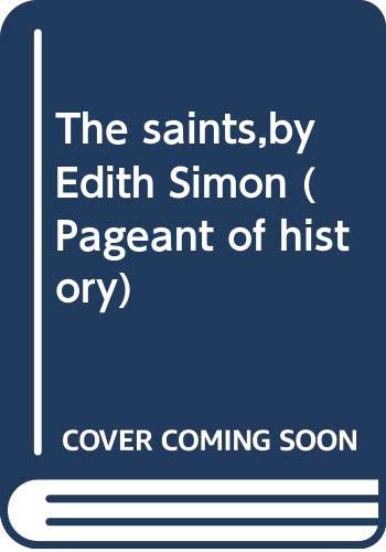 Beispielbild fr The saints,by Edith Simon (Pageant of history) zum Verkauf von AwesomeBooks
