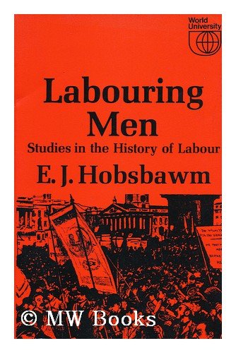 Imagen de archivo de Labouring Men. Studies in the History of Labour a la venta por WorldofBooks