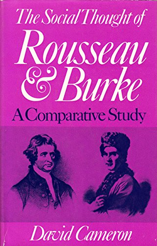 The social thought of Rousseau and Burke;: A comparative study (9780297765004) by Cameron, David R