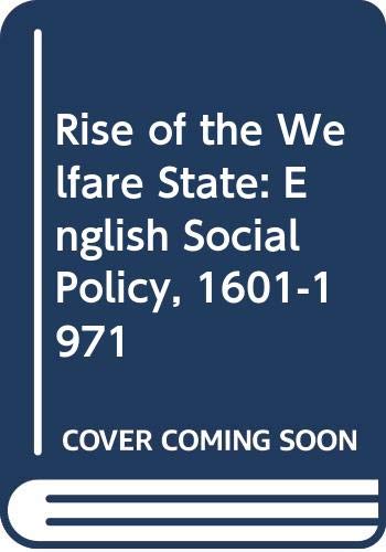 Imagen de archivo de Rise of the Welfare State: English Social Policy, 1601-1971 a la venta por Anybook.com