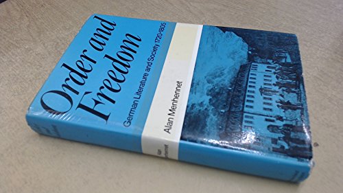 Imagen de archivo de Order and Freedom : Literature and Society in Germany from 1720 to 1805 a la venta por Better World Books Ltd