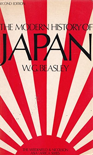 The modern history of Japan (The Weidenfeld & Nicolson Asia-Africa series) (9780297766049) by William Gerald Beasley