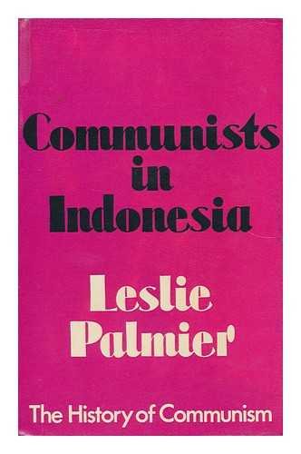 Communists in Indonesia (The History of communism) (9780297766193) by Palmier, Leslie H