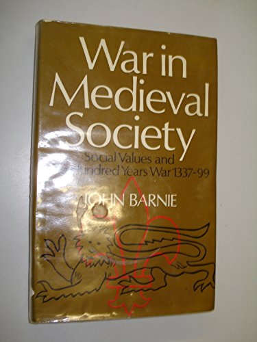 Beispielbild fr War in Medieval Society : Social Values and the Hundred Year War, 1337-99 zum Verkauf von Better World Books Ltd