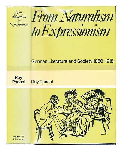 From Naturalism to Expressionism: German Literature & Society 1880-1918 ['Literature & Society' S...