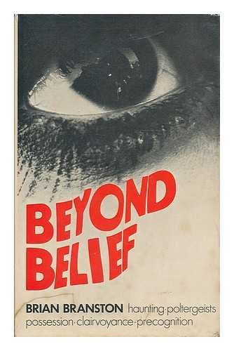 Stock image for Beyond Belief. Haunting Poltergeists Possession Clairvoyance Precognition. for sale by Old Favorites Bookshop LTD (since 1954)