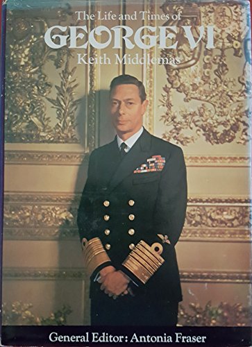 9780297766957: Life and Times of George VI (Kings & Queens S.)