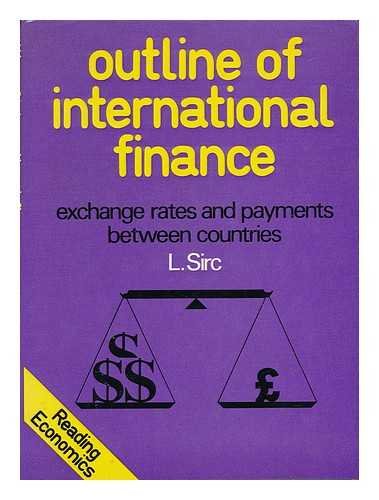 Outline of international finance: exchange rates and payments between countries (Reading economics) (9780297767206) by Sirc, Ljubo