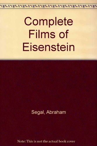 Imagen de archivo de The Complete Films of Eisenstein, Together with an Unpublished Essay by Eisenstein a la venta por Snow Crane Media