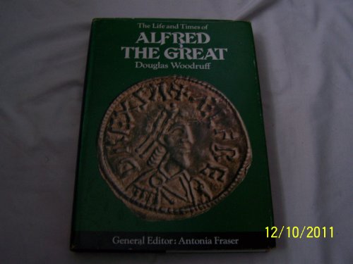 9780297767749: The Life and Times of Alfred the Great (Kings & Queens S.)