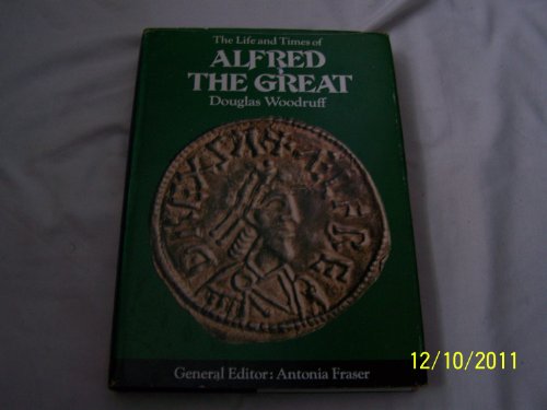 9780297767749: The Life and Times of Alfred the Great