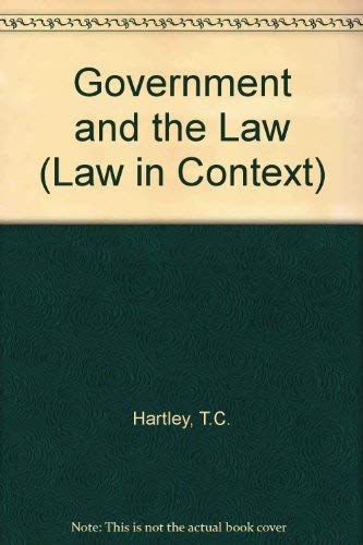 Government and law: An introduction to the working of the Constitution in Britain (Law in context) (9780297767916) by Trevor C. Hartley