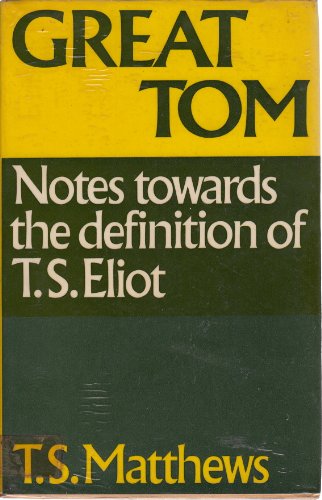 Beispielbild fr Great Tom, Notes Towards the Definition of T. S. Eliot zum Verkauf von Amanda Patchin