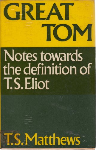 Stock image for Great Tom : Notes Towards the Definition of T.S. Eliot for sale by Better World Books Ltd
