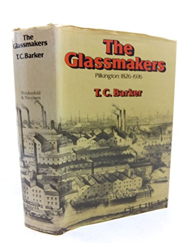 The Glassmakers: Pilkington: the rise of an international company 1826-1976
