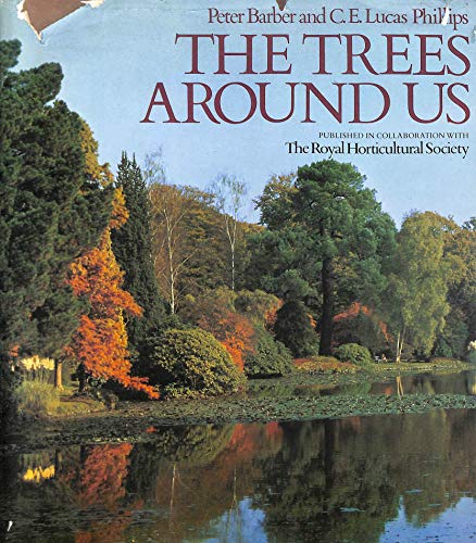 The trees around us (9780297769323) by Peter Barber; C.E. Lucas Phillips
