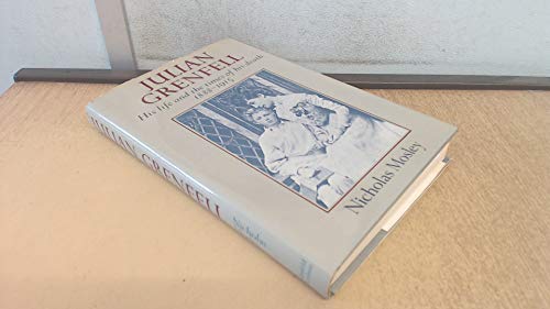 JULIAN GRENFELL. His Life and the times of his death 1888 - 1915