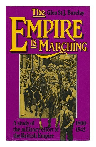 Beispielbild fr The Empire is marching: A study of the military effort of the British Empire, 1800-1945 zum Verkauf von WorldofBooks