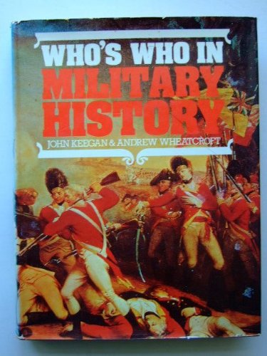 Stock image for Who`s Who in Military History: From 1453 to the Present Day for sale by Bernhard Kiewel Rare Books