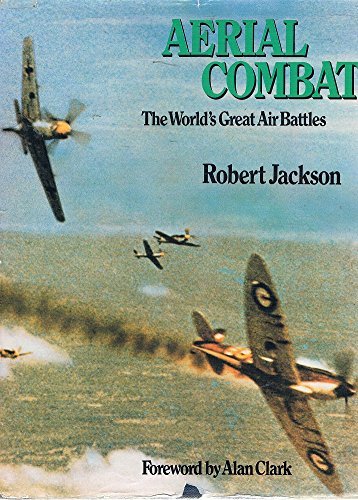 Aerial combat: The world's great air battles (9780297772354) by Jackson, Robert