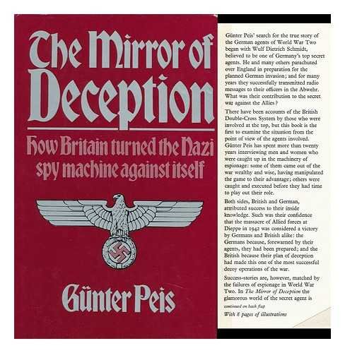 The Mirror of Deception. How Britain turned the Nazi Spy Machine Against Itself.