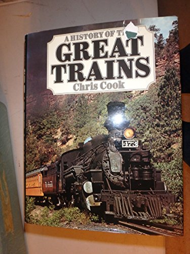 9780297773481: A History of the Great Trains