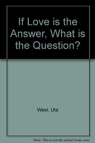 Stock image for If Love Is the Answer, What Is the Question? for sale by Richard Sylvanus Williams (Est 1976)