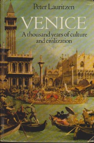 Venice: A thousand years of culture and civilization (9780297774471) by LAURITZEN, Peter.