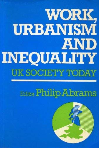 WORK, URBANISM AND INEQUALITY - UK SOCIETY TODAY