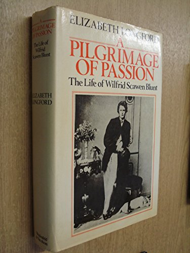 Stock image for A Pilgrimage of Passion : The Life of Wilfrid Scawen Blunt for sale by Better World Books