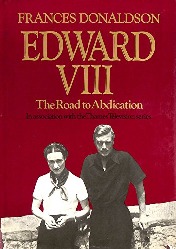 9780297775232: Edward VIII: Road to Abdication