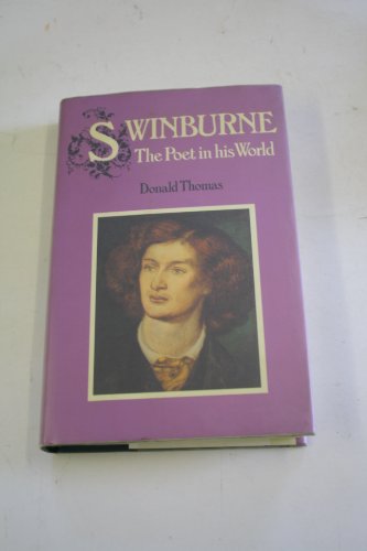 Swinburne: The Poet in his World