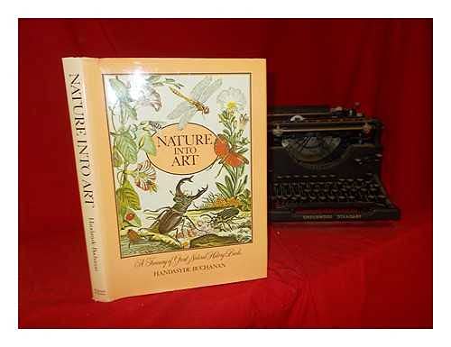 Nature Into Art. a Treasury of Great Natural History Books